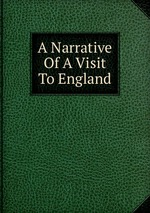 A Narrative Of A Visit To England