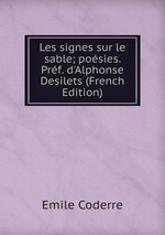 Les signes sur le sable; posies. Prf. d`Alphonse Desilets (French Edition)