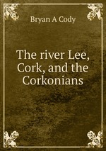 The river Lee, Cork, and the Corkonians