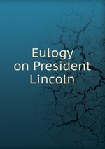 Eulogy on President Lincoln