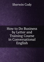 How to Do Business by Letter and Training Course in Conversational English