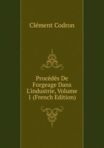 Procds De Forgeage Dans L`industrie, Volume 1 (French Edition)