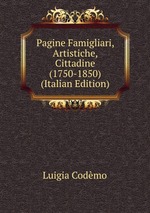 Pagine Famigliari, Artistiche, Cittadine (1750-1850) (Italian Edition)