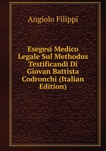 Esegesi Medico Legale Sul Methodus Testificandi Di Giovan Battista Codronchi (Italian Edition)