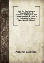 Vida Del Ilustrissimo Y Venerable Seor D. Raimundo De Marymon Y De Corbera, Obispo De Vique, & C., Dedicada a Su Ilustre Casa (Spanish Edition)