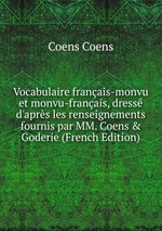 Vocabulaire franais-monvu et monvu-franais, dress d`aprs les renseignements fournis par MM. Coens & Goderie (French Edition)