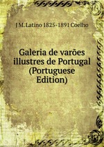 Galeria de vares illustres de Portugal (Portuguese Edition)