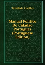 Manual Politico Do Cidado Portuguez (Portuguese Edition)