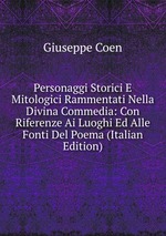 Personaggi Storici E Mitologici Rammentati Nella Divina Commedia: Con Riferenze Ai Luoghi Ed Alle Fonti Del Poema (Italian Edition)