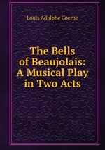 The Bells of Beaujolais: A Musical Play in Two Acts