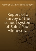 Report of a survey of the school system of Saint Paul, Minnesota