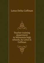 Teacher training department in Minnesota high schools, by Lotus D. Coffman