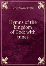 Hymns of the kingdom of God: with tunes