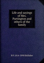 Life and sayings of Mrs. Partington and others of the family