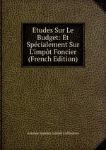 tudes Sur Le Budget: Et Spcialement Sur L`impt Foncier (French Edition)