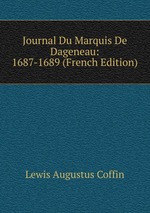 Journal Du Marquis De Dageneau: 1687-1689 (French Edition)