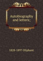 Autobiography and letters;