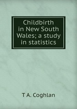 Childbirth in New South Wales; a study in statistics