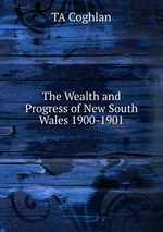 The Wealth and Progress of New South Wales 1900-1901