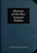Memoir of the Rev. Samuel Hidden