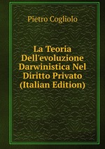 La Teoria Dell`evoluzione Darwinistica Nel Diritto Privato (Italian Edition)