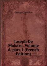 Joseph De Maistre, Volume 6, part 1 (French Edition)