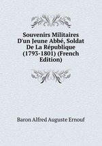 Souvenirs Militaires D`un Jeune Abb, Soldat De La Rpublique (1793-1801) (French Edition)
