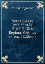 Notes Sur Les Orchides Du Brsil Et Des Rgions Voisines (French Edition)