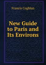 New Guide to Paris and Its Environs
