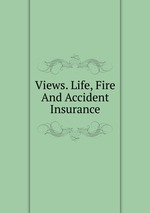 Views. Life, Fire And Accident Insurance