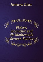 Platons Ideenlehre und die Mathematik (German Edition)