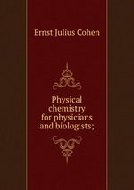 Physical chemistry for physicians and biologists;