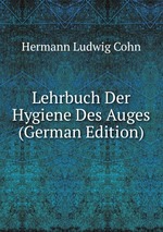 Lehrbuch Der Hygiene Des Auges (German Edition)