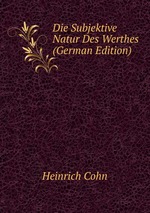 Die Subjektive Natur Des Werthes (German Edition)