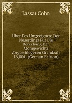 ber Des Umgeeignete Der Neuerdings Fr Die Berechung Der Atomgewichte Vorgeschlegenen Grundzahl 16,000 . (German Edition)