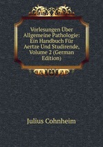 Vorlesungen ber Allgemeine Pathologie: Ein Handbuch Fr Aertze Und Studirende, Volume 2 (German Edition)