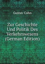 Zur Geschichte Und Politik Des Verkehrswesens (German Edition)