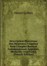 Description Historique Des Monnaies Frappes Sous L`empire Romain Communment Appeles, Mdailles Impriales (French Edition)