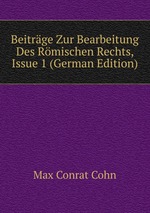 Beitrge Zur Bearbeitung Des Rmischen Rechts, Issue 1 (German Edition)