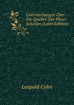 Untersuchungen ber Die Quellen Der Plato-Scholien (Latin Edition)
