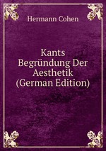Kants Begrndung Der Aesthetik (German Edition)