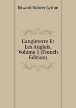L`angleterre Et Les Anglais, Volume 1 (French Edition)