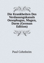 Die Krankheiten Des Verdauungskanals Oesophagus, Magen, Darm (German Edition)