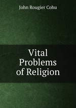 Vital Problems of Religion