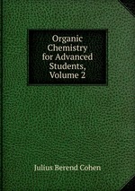 Organic Chemistry for Advanced Students, Volume 2