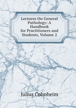 Lectures On General Pathology: A Handbook for Practitioners and Students, Volume 2