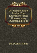 Der Westgothische Paulus: Eine Rechtshistorische Untersuchung (German Edition)