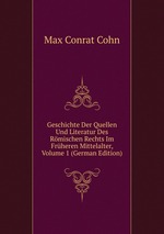 Geschichte Der Quellen Und Literatur Des Rmischen Rechts Im Frheren Mittelalter, Volume 1 (German Edition)