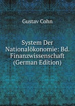 System Der Nationalkonomie: Bd. Finanzwissenschaft (German Edition)