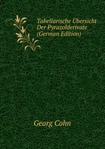 Tabellarische bersicht Der Pyrazolderivate (German Edition)
